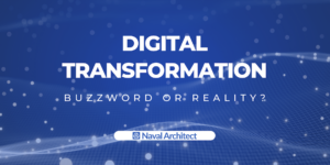 Digital Transformation - Buzzword or Reality? – Naval Architect